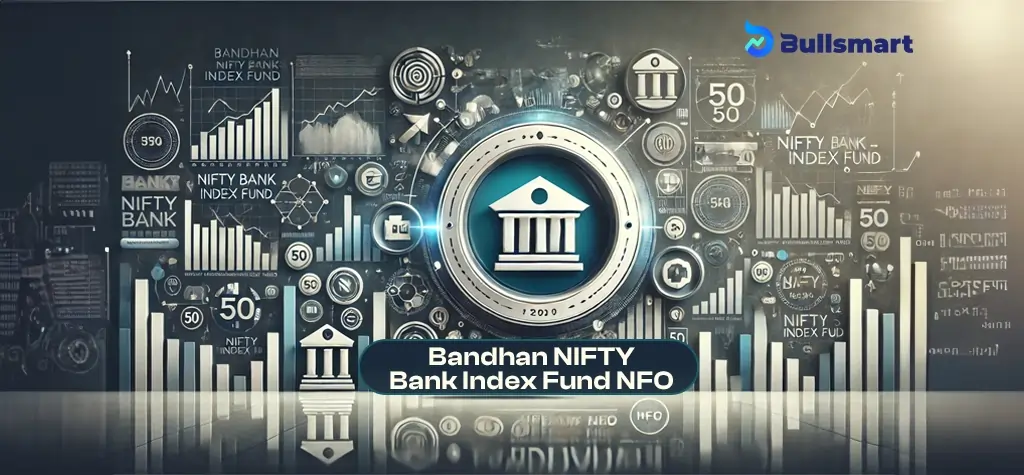 Bandhan NIFTY Bank Index Fund NFO - Bullsmart