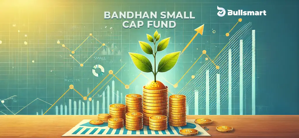 Bandhan Small Cap Fund - Bullsmart