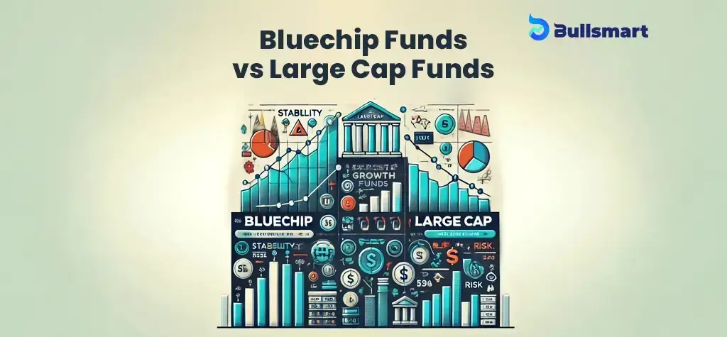 Difference between Large Cap Funds or Blue Chip Funds: Which is Right for You?