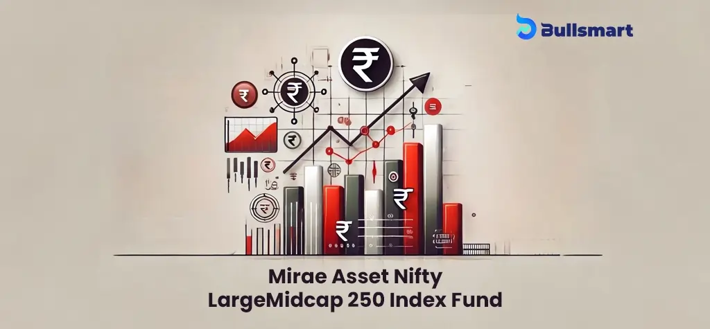 Why Invest in Mirae Asset Nifty LargeMidcap 250 Index Fund NFO Now?