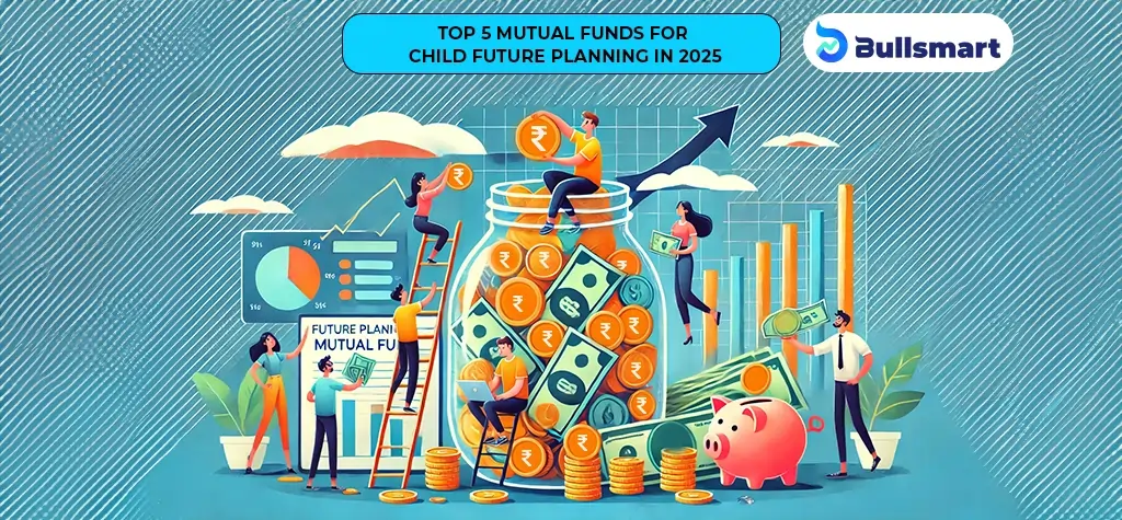 Top 5 Mutual funds for Child Future Planning in 2025