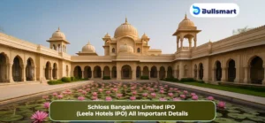 Schloss Bangalore Limited IPO (Leela Hotels IPO)