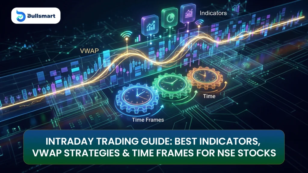 Intraday Trading Guide 2026: Best Indicators, VWAP Strategies & Time Frames for NSE Stocks 4 Intraday trading